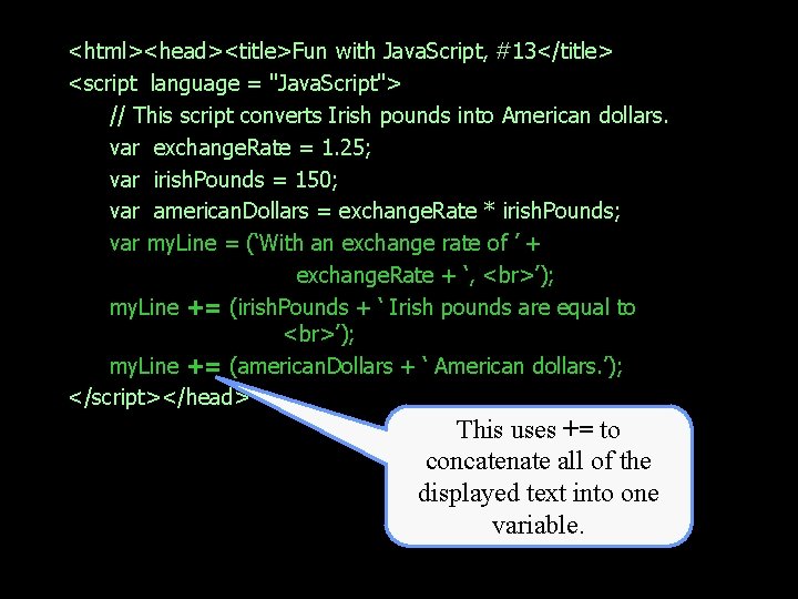 <html><head><title>Fun with Java. Script, #13</title> <script language = "Java. Script"> // This script converts