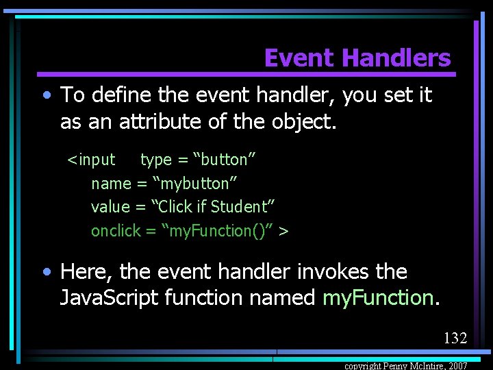 Event Handlers • To define the event handler, you set it as an attribute