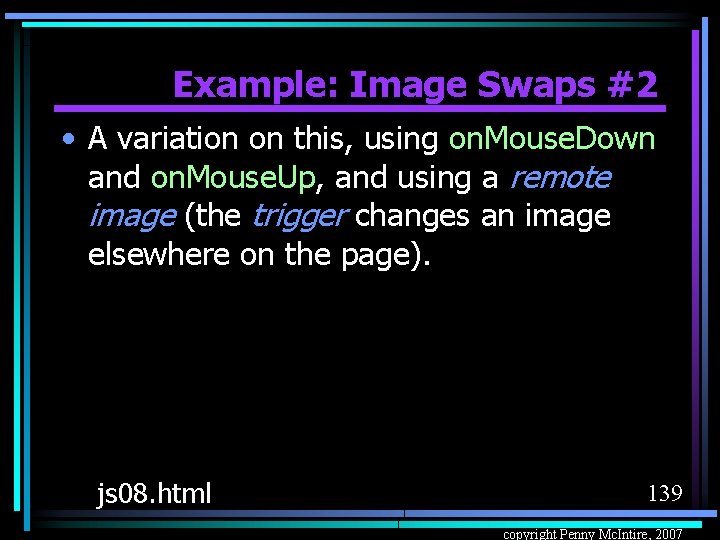 Example: Image Swaps #2 • A variation on this, using on. Mouse. Down and