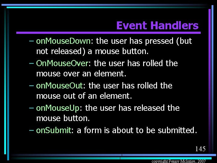 Event Handlers – on. Mouse. Down: the user has pressed (but not released) a