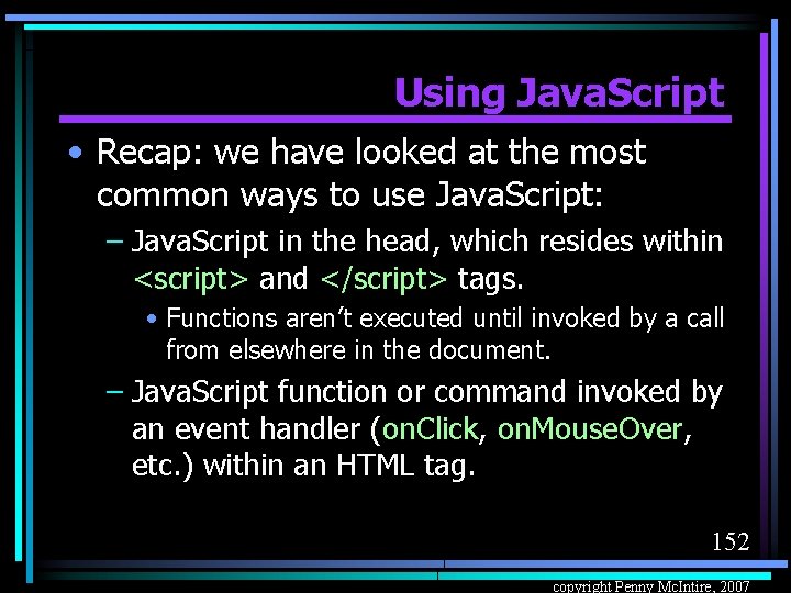 Using Java. Script • Recap: we have looked at the most common ways to