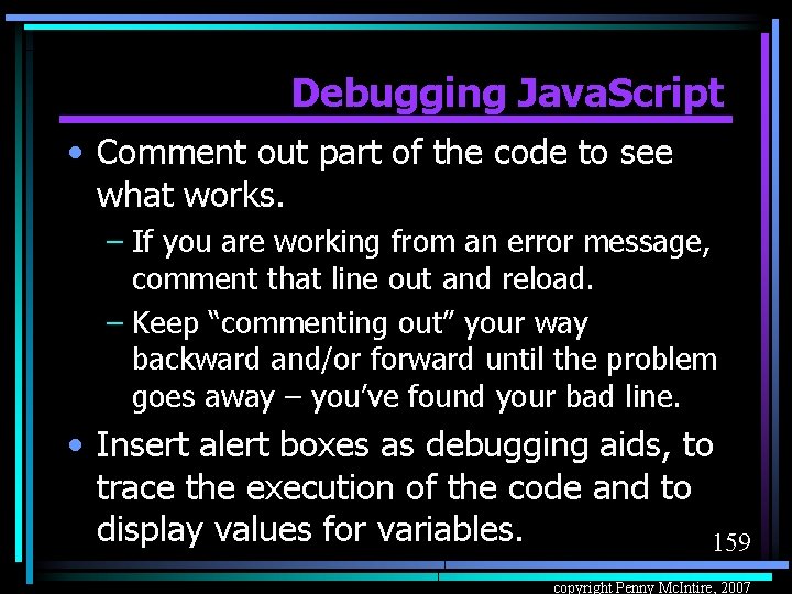 Debugging Java. Script • Comment out part of the code to see what works.