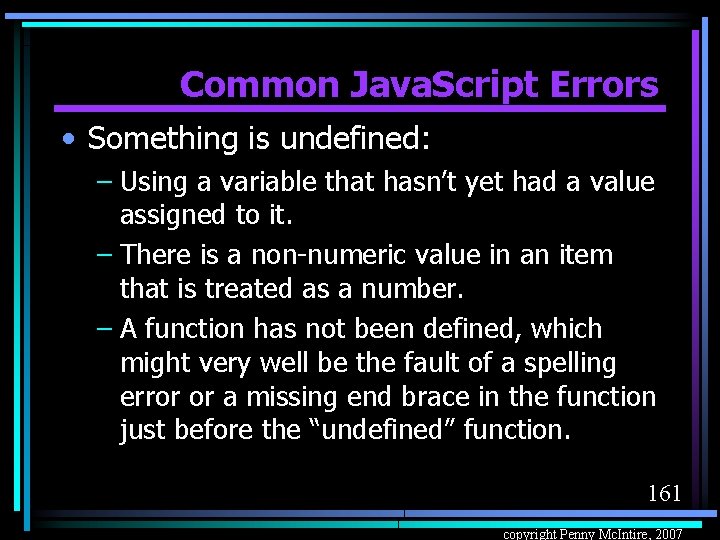 Common Java. Script Errors • Something is undefined: – Using a variable that hasn’t