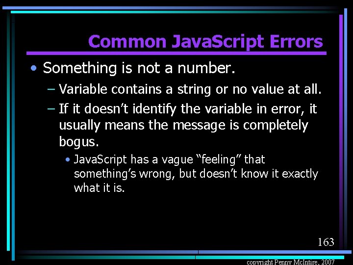 Common Java. Script Errors • Something is not a number. – Variable contains a