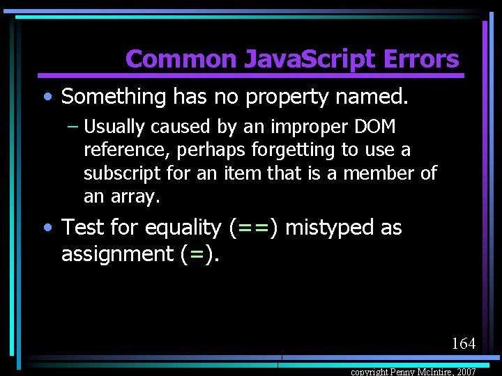 Common Java. Script Errors • Something has no property named. – Usually caused by