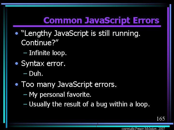 Common Java. Script Errors • “Lengthy Java. Script is still running. Continue? ” –