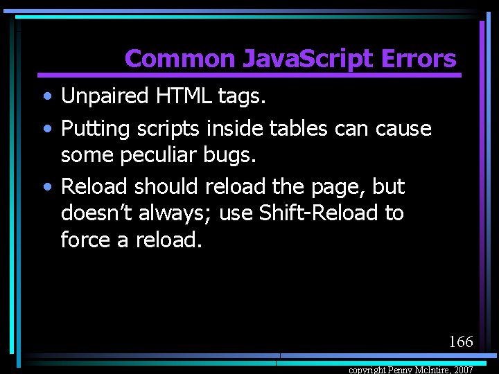 Common Java. Script Errors • Unpaired HTML tags. • Putting scripts inside tables can