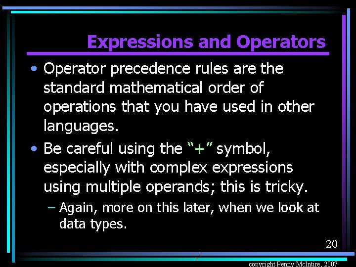 Expressions and Operators • Operator precedence rules are the standard mathematical order of operations