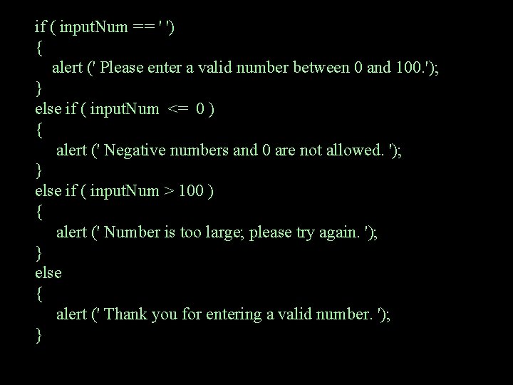 if ( input. Num = = ' ') { alert (' Please enter a