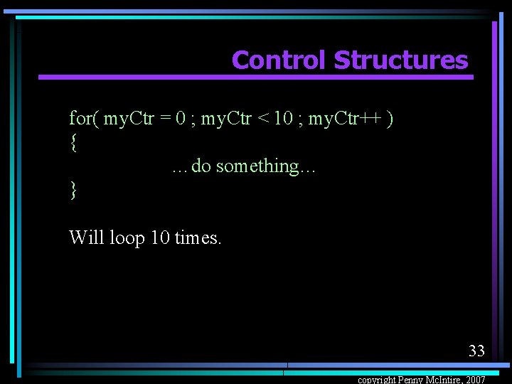 Control Structures for( my. Ctr = 0 ; my. Ctr < 10 ; my.