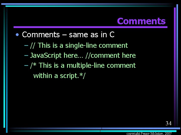 Comments • Comments – same as in C – // This is a single-line