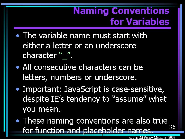 Naming Conventions for Variables • The variable name must start with either a letter