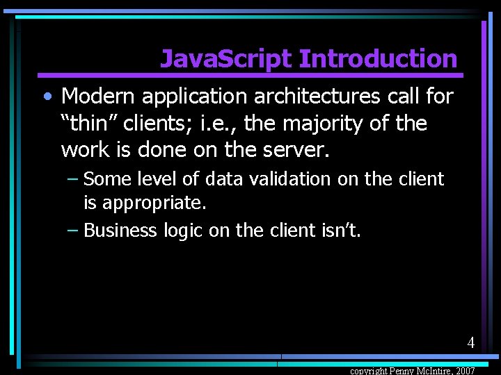 Java. Script Introduction • Modern application architectures call for “thin” clients; i. e. ,