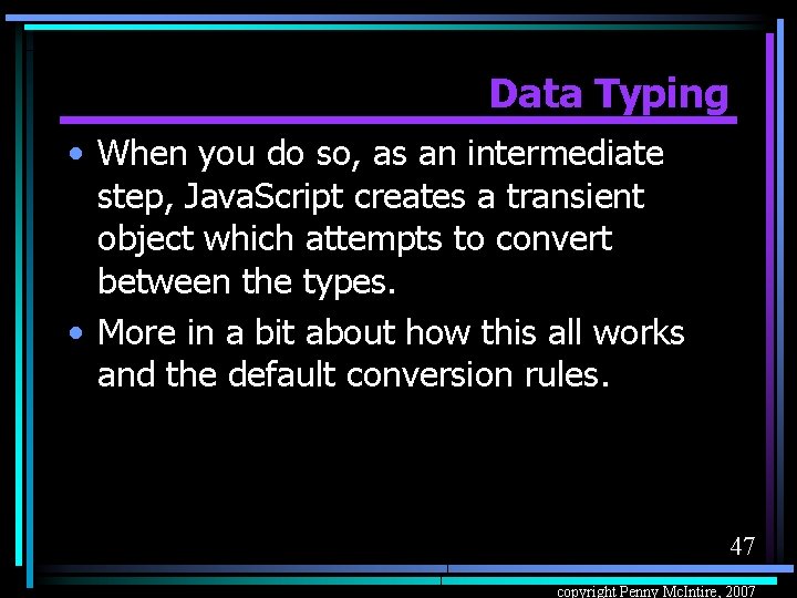 Data Typing • When you do so, as an intermediate step, Java. Script creates