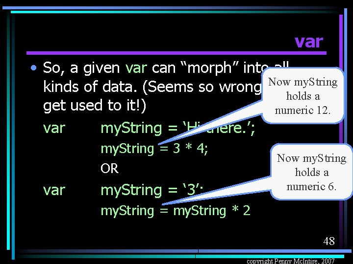 var • So, a given var can “morph” into all my. String kinds of