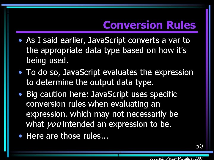 Conversion Rules • As I said earlier, Java. Script converts a var to the