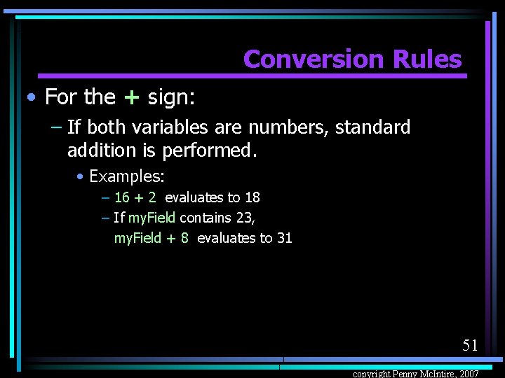 Conversion Rules • For the + sign: – If both variables are numbers, standard