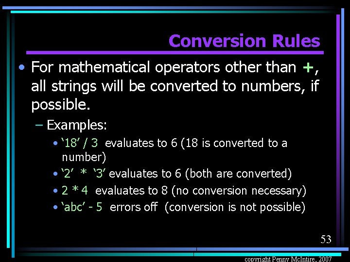 Conversion Rules • For mathematical operators other than +, all strings will be converted