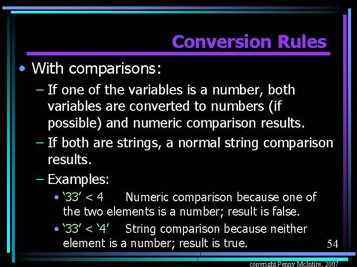 Conversion Rules • With comparisons: – If one of the variables is a number,