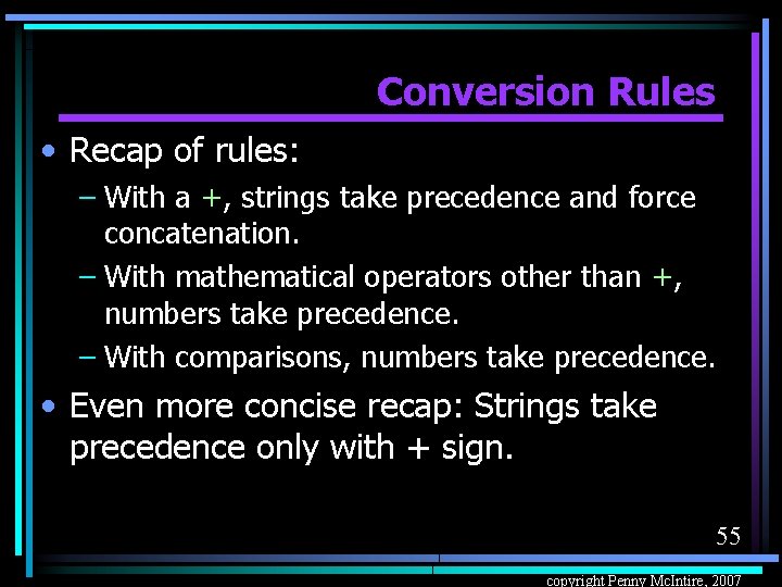 Conversion Rules • Recap of rules: – With a +, strings take precedence and