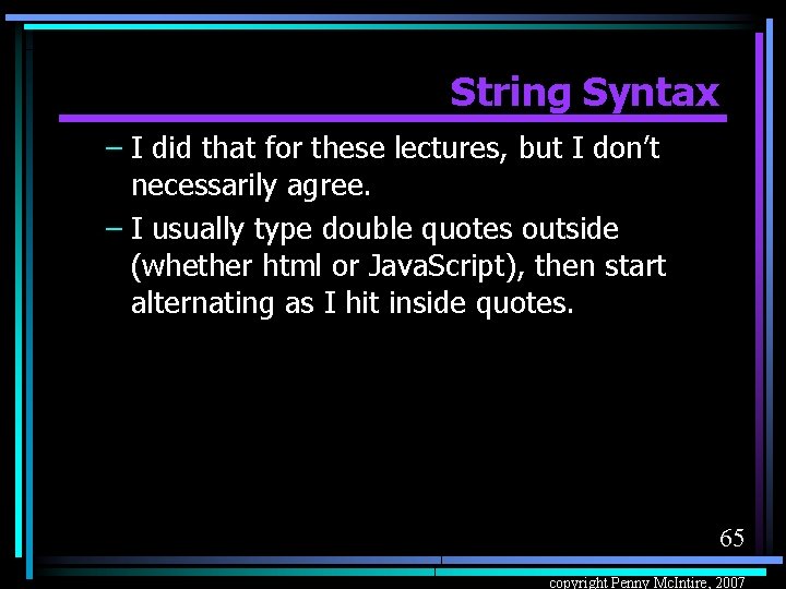 String Syntax – I did that for these lectures, but I don’t necessarily agree.