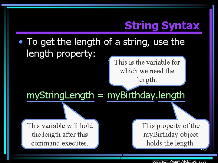 String Syntax • To get the length of a string, use the length property: