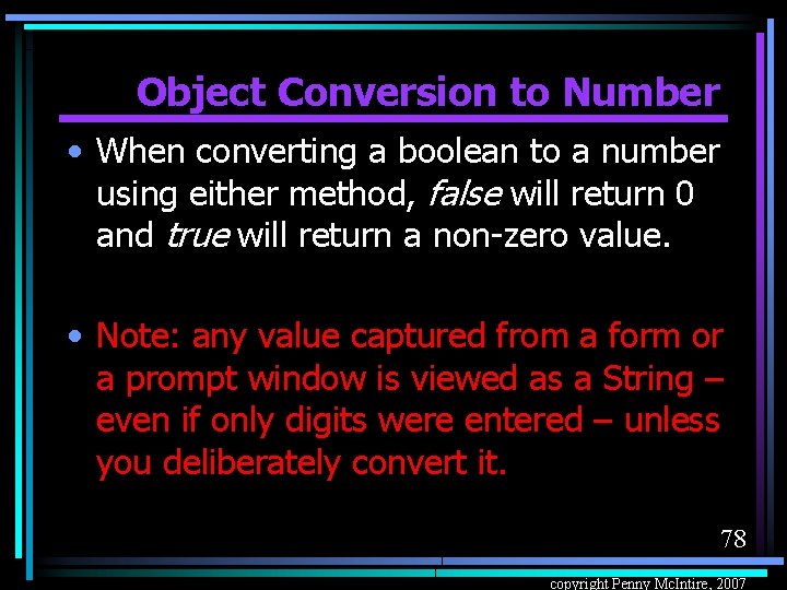 Object Conversion to Number • When converting a boolean to a number using either