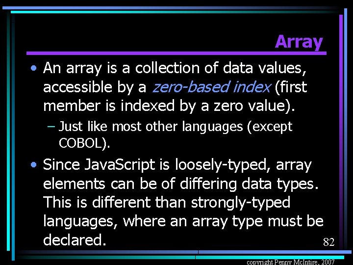 Array • An array is a collection of data values, accessible by a zero-based