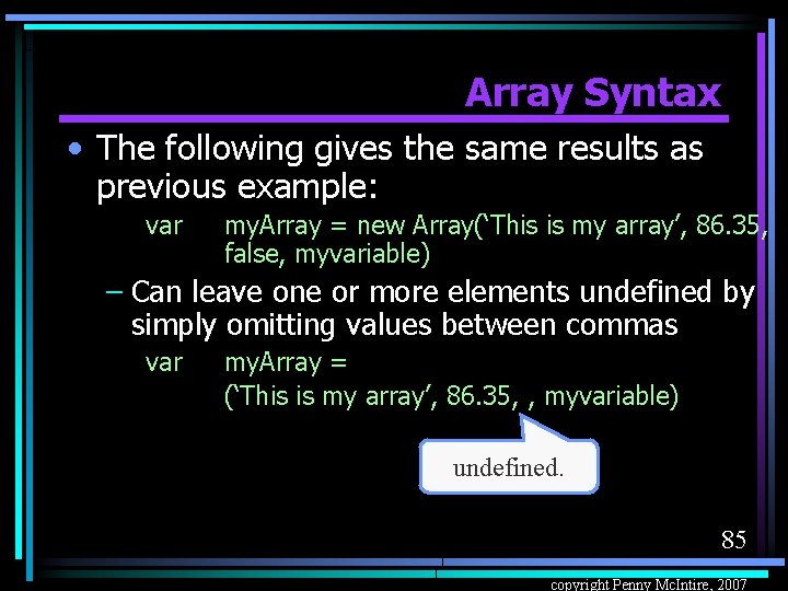 Array Syntax • The following gives the same results as previous example: var my.