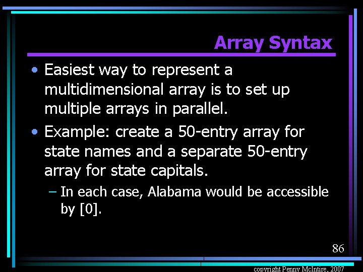 Array Syntax • Easiest way to represent a multidimensional array is to set up