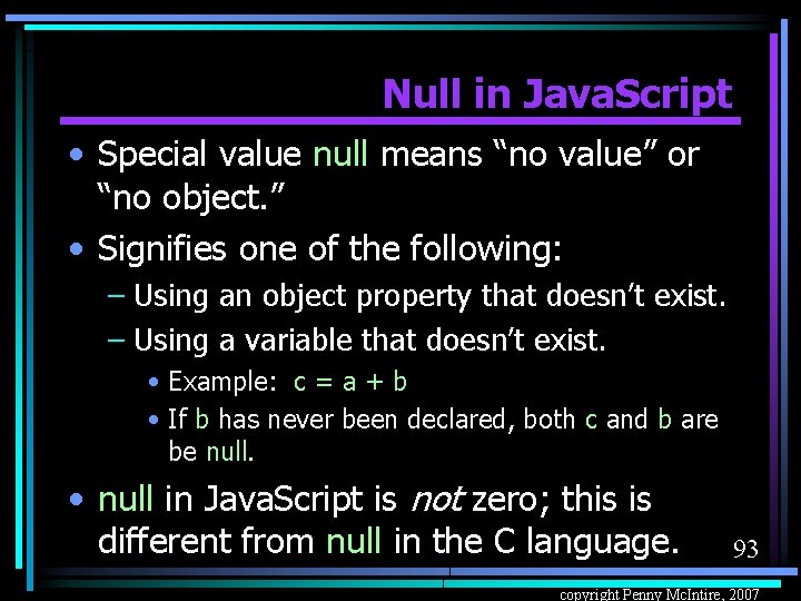 Null in Java. Script • Special value null means “no value” or “no object.