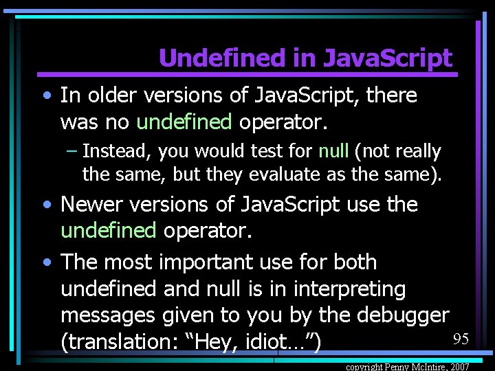 Undefined in Java. Script • In older versions of Java. Script, there was no