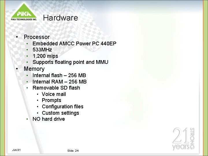 Hardware • Processor • • Embedded AMCC Power PC 440 EP 533 MHz 1, Hardware • Processor • • Embedded AMCC Power PC 440 EP 533 MHz 1,