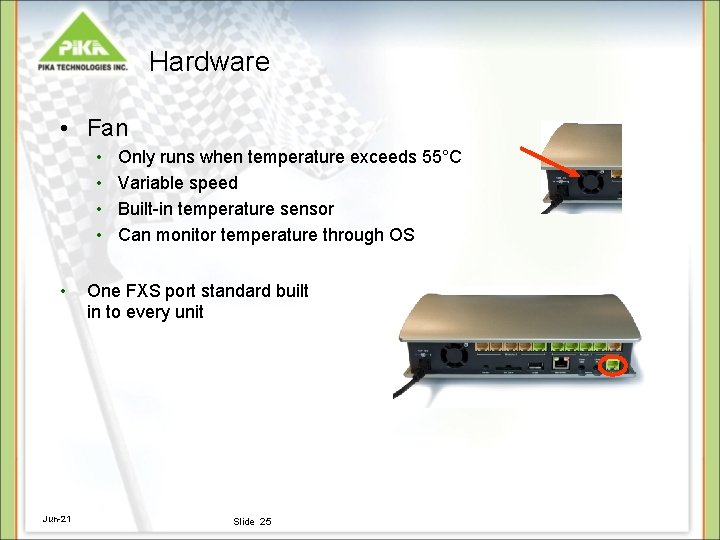 Hardware • Fan • • • Jun-21 Only runs when temperature exceeds 55°C Variable Hardware • Fan • • • Jun-21 Only runs when temperature exceeds 55°C Variable