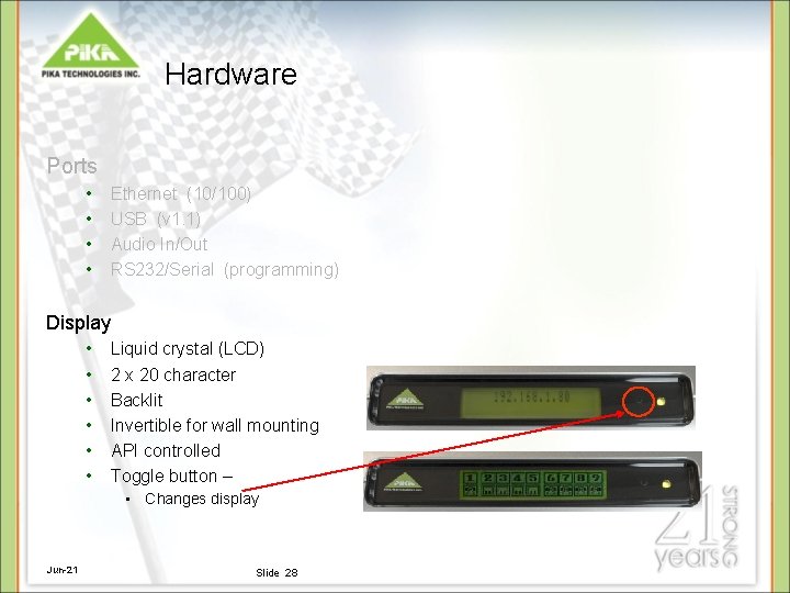 Hardware Ports • • Ethernet (10/100) USB (v 1. 1) Audio In/Out RS 232/Serial Hardware Ports • • Ethernet (10/100) USB (v 1. 1) Audio In/Out RS 232/Serial