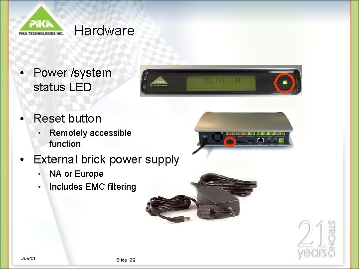 Hardware • Power /system status LED • Reset button • Remotely accessible function • Hardware • Power /system status LED • Reset button • Remotely accessible function •