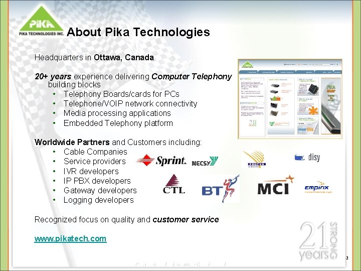 About Pika Technologies Headquarters in Ottawa, Canada 20+ years experience delivering Computer Telephony building About Pika Technologies Headquarters in Ottawa, Canada 20+ years experience delivering Computer Telephony building
