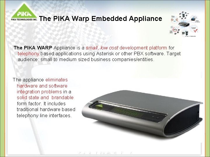The PIKA Warp Embedded Appliance The PIKA WARP Appliance is a small, low cost The PIKA Warp Embedded Appliance The PIKA WARP Appliance is a small, low cost