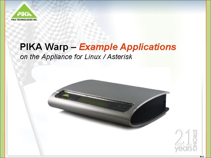 PIKA Warp – Example Applications on the Appliance for Linux / Asterisk BD 15 PIKA Warp – Example Applications on the Appliance for Linux / Asterisk BD 15