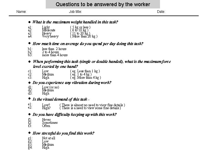 Questions to be answered by the worker Name: Job title: Date: What is the
