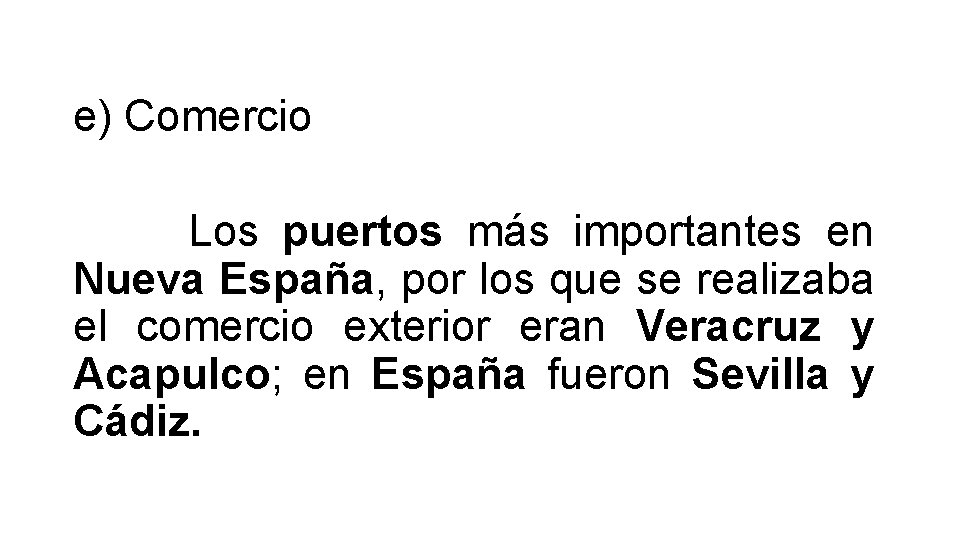 e) Comercio Los puertos más importantes en Nueva España, por los que se realizaba