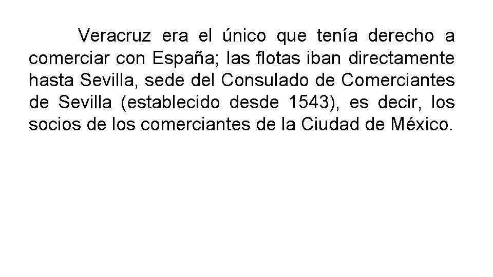 Veracruz era el único que tenía derecho a comerciar con España; las flotas iban