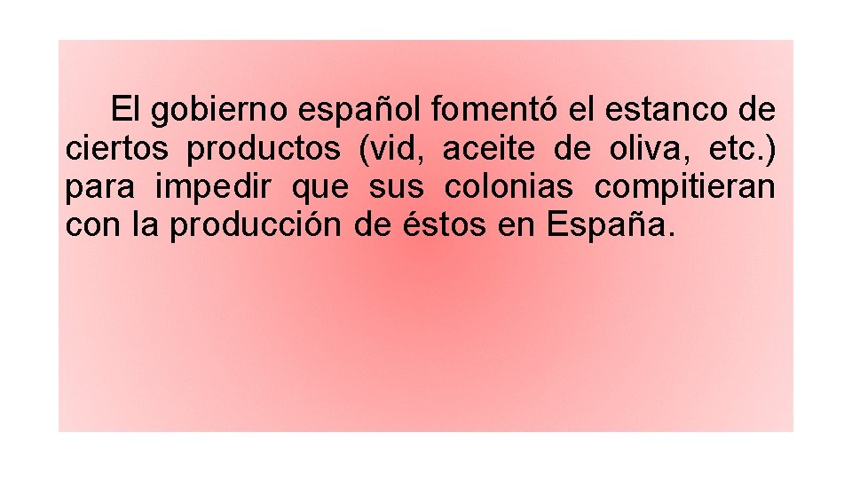 El gobierno español fomentó el estanco de ciertos productos (vid, aceite de oliva, etc.