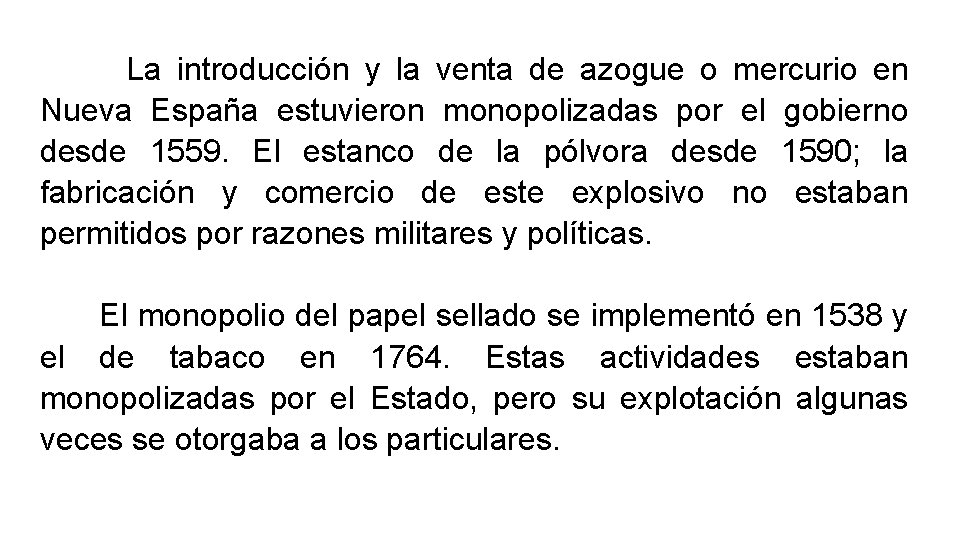 La introducción y la venta de azogue o mercurio en Nueva España estuvieron monopolizadas