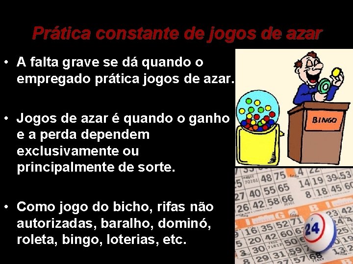 Prática constante de jogos de azar • A falta grave se dá quando o Prática constante de jogos de azar • A falta grave se dá quando o