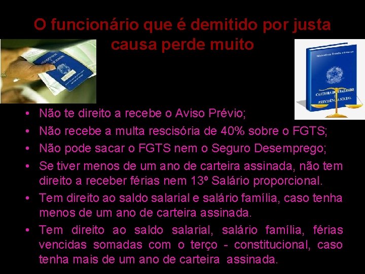 O funcionário que é demitido por justa causa perde muito • • Não te