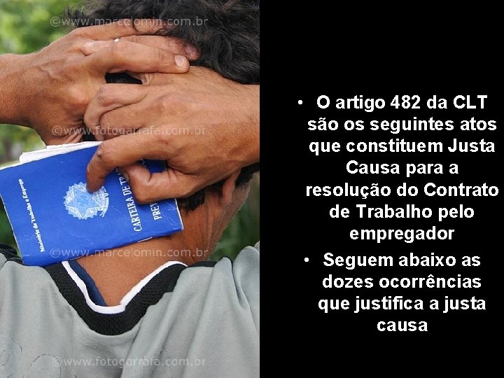  • O artigo 482 da CLT são os seguintes atos que constituem Justa