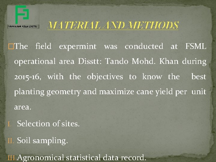 MATERIAL AND METHODS �The field expermint was conducted at FSML operational area Disstt: Tando MATERIAL AND METHODS �The field expermint was conducted at FSML operational area Disstt: Tando