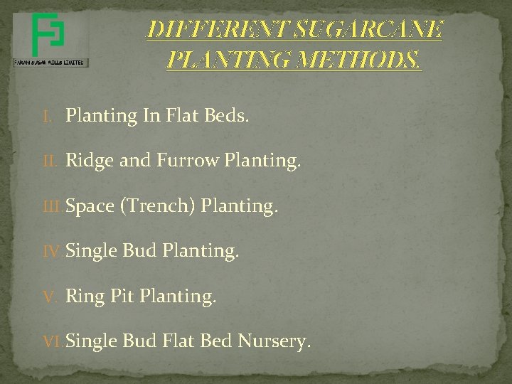 DIFFERENT SUGARCANE PLANTING METHODS. I. Planting In Flat Beds. II. Ridge and Furrow Planting. DIFFERENT SUGARCANE PLANTING METHODS. I. Planting In Flat Beds. II. Ridge and Furrow Planting.