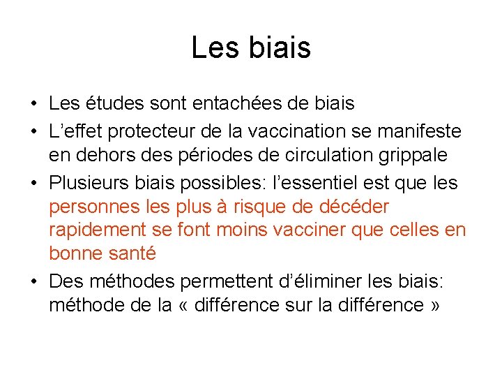Les biais • Les études sont entachées de biais • L’effet protecteur de la